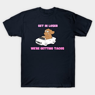 Get in loser T-Shirt